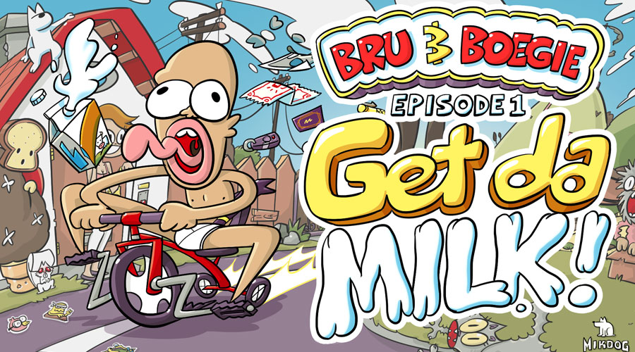 Bru & Boegie: Episode 1- Get da MILK !